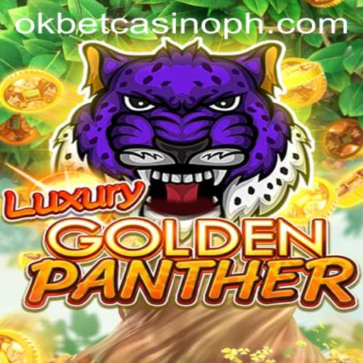 Explore the Thrills of LUXURYGOLDENPANTHER at Okbet Casino
